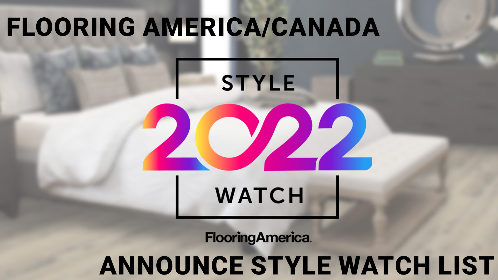 FLOORING AMERICA/FLOORING CANADA ANNOUNCES 2022 STYLE WATCH LIST