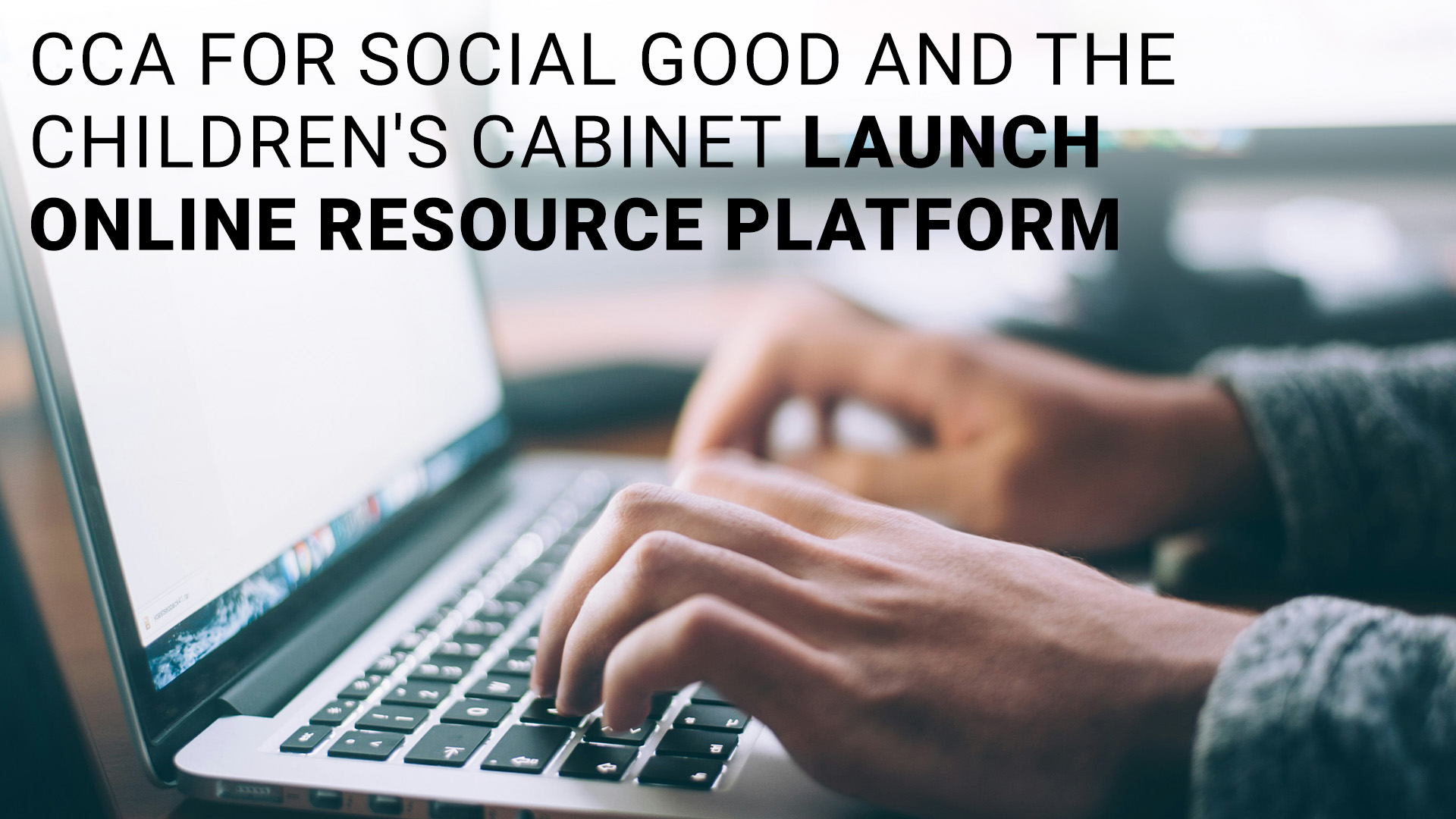 CCA FOR SOCIAL GOOD AND THE CHILDREN’S CABINET LAUNCH AN EARLY CHILDHOOD EDUCATION ONLINE RESOURCE PLATFORM IN NEVADA